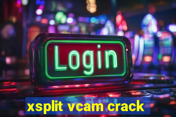 xsplit vcam crack